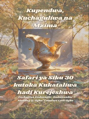cover image of Kupendwa, Kuchaguliwa na Mzima-- Safari ya Siku 30 kutoka Kukataliwa hadi Kurejeshwa